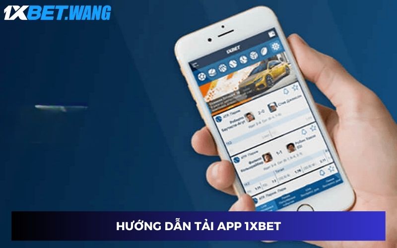 Tải App 1XBET: Hướng Dẫn Chi Tiết Để Có Trải Nghiệm Đỉnh Cao