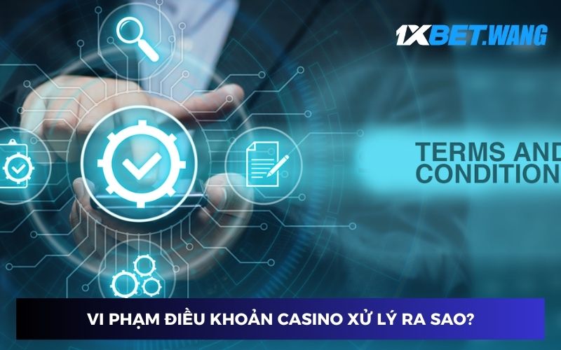 Trường hợp vi phạm điều khoản casino